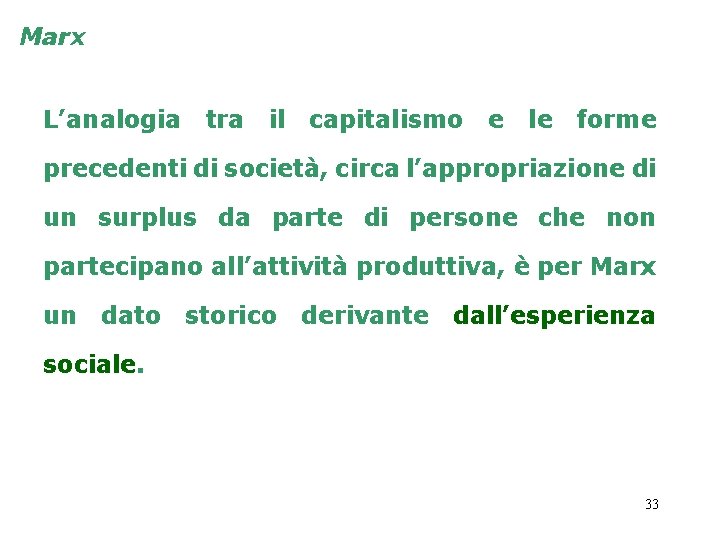 Marx L’analogia tra il capitalismo e le forme precedenti di società, circa l’appropriazione di