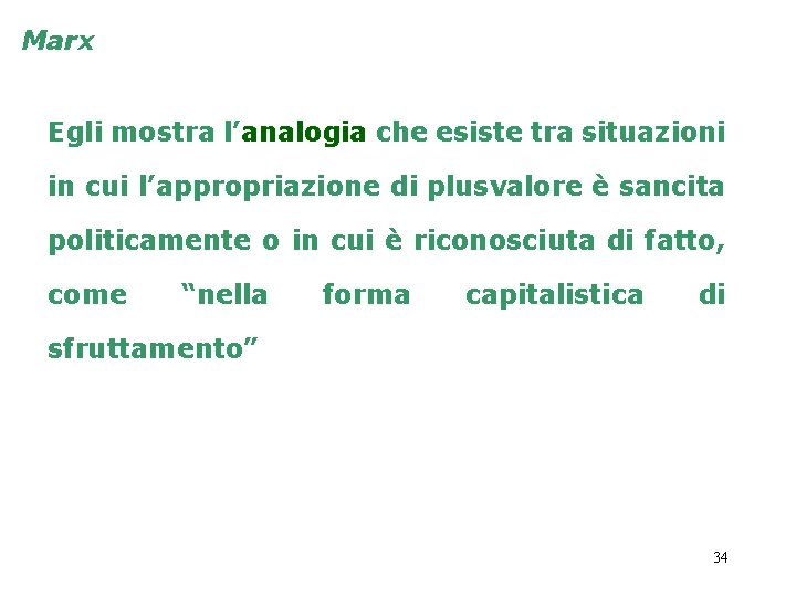 Marx Egli mostra l’analogia che esiste tra situazioni in cui l’appropriazione di plusvalore è