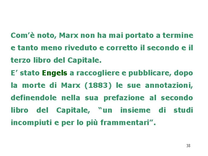 Com’è noto, Marx non ha mai portato a termine e tanto meno riveduto e