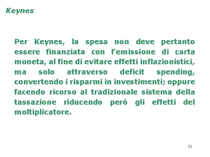 Keynes Per Keynes, la spesa non deve pertanto essere finanziata con l’emissione di carta