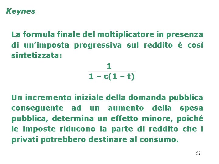 Keynes La formula finale del moltiplicatore in presenza di un’imposta progressiva sul reddito è