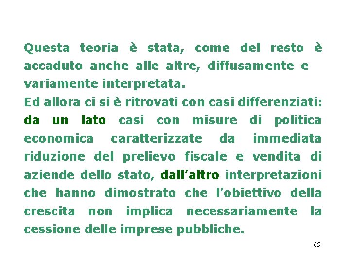 Questa teoria è stata, come del resto è accaduto anche alle altre, diffusamente e