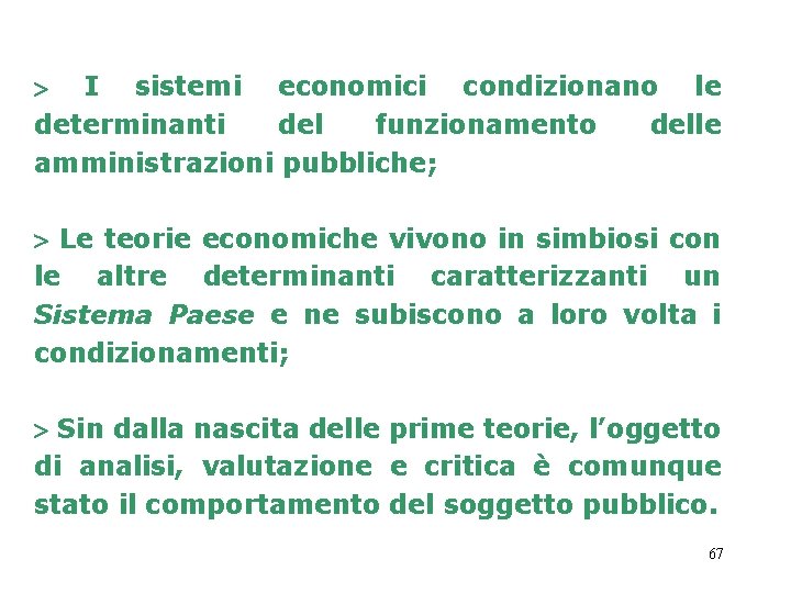  I sistemi economici condizionano le determinanti del funzionamento delle amministrazioni pubbliche; Le teorie