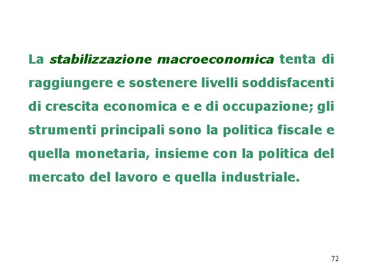 La stabilizzazione macroeconomica tenta di raggiungere e sostenere livelli soddisfacenti di crescita economica e