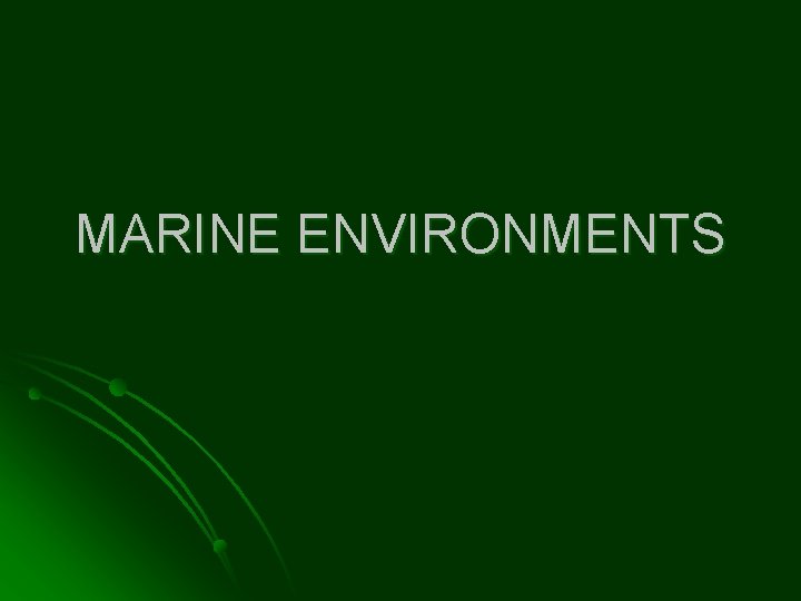 MARINE ENVIRONMENTS 