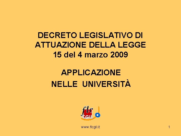 DECRETO LEGISLATIVO DI ATTUAZIONE DELLA LEGGE 15 del 4 marzo 2009 APPLICAZIONE NELLE UNIVERSITÀ