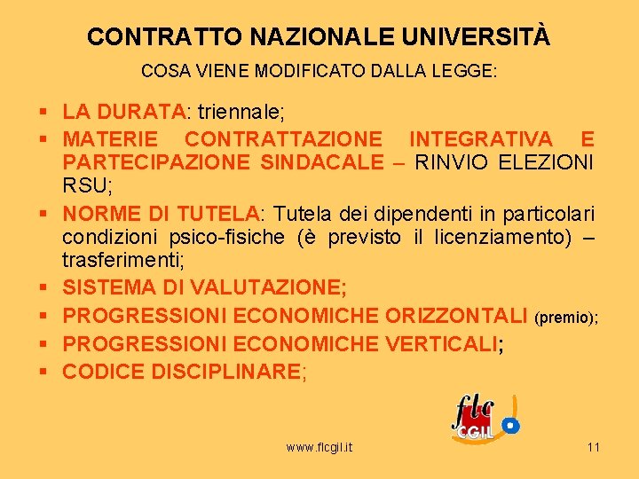 CONTRATTO NAZIONALE UNIVERSITÀ COSA VIENE MODIFICATO DALLA LEGGE: § LA DURATA: triennale; § MATERIE