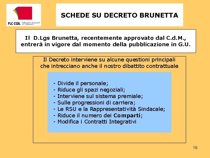 SCHEDE SU DECRETO BRUNETTA Il D. Lgs Brunetta, recentemente approvato dal C. d. M.