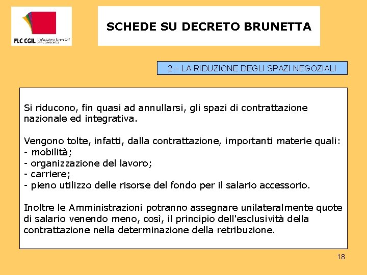 SCHEDE SU DECRETO BRUNETTA 2 – LA RIDUZIONE DEGLI SPAZI NEGOZIALI Si riducono, fin