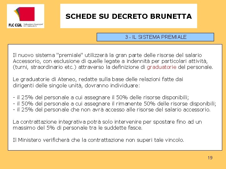 SCHEDE SU DECRETO BRUNETTA 3 - IL SISTEMA PREMIALE Il nuovo sistema "premiale" utilizzerà