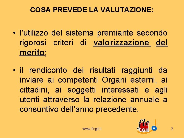 COSA PREVEDE LA VALUTAZIONE: • l’utilizzo del sistema premiante secondo rigorosi criteri di valorizzazione