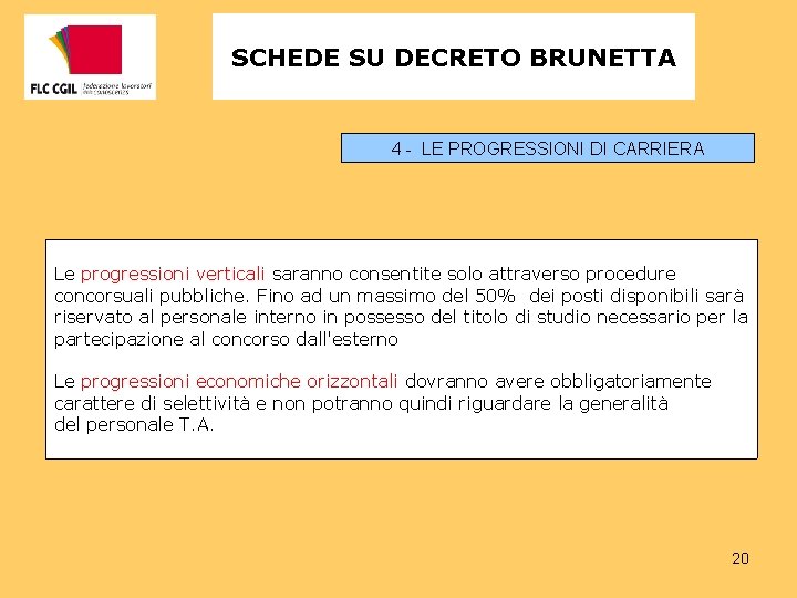 SCHEDE SU DECRETO BRUNETTA 4 - LE PROGRESSIONI DI CARRIERA Le progressioni verticali saranno