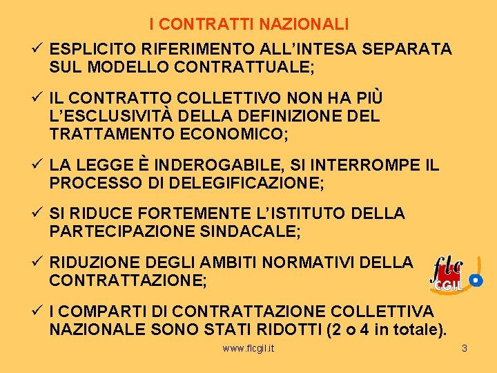 I CONTRATTI NAZIONALI ü ESPLICITO RIFERIMENTO ALL’INTESA SEPARATA SUL MODELLO CONTRATTUALE; ü IL CONTRATTO