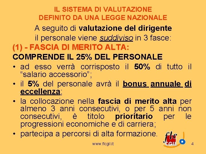 IL SISTEMA DI VALUTAZIONE DEFINITO DA UNA LEGGE NAZIONALE A seguito di valutazione del