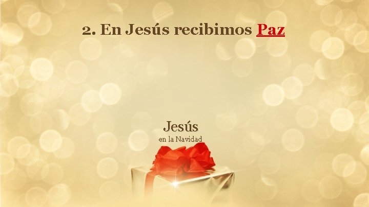 2. En Jesús recibimos Paz Jesús en la Navidad 