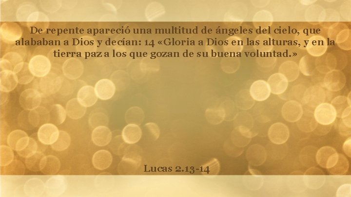 De repente apareció una multitud de ángeles del cielo, que alababan a Dios y