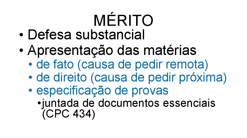 MÉRITO • Defesa substancial • Apresentação das matérias • de fato (causa de pedir