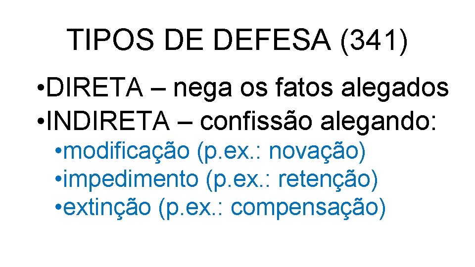 TIPOS DE DEFESA (341) • DIRETA – nega os fatos alegados • INDIRETA –