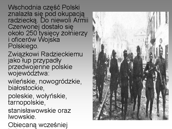 Wschodnia część Polski znalazła się pod okupacją radziecką. Do niewoli Armii Czerwonej dostało się