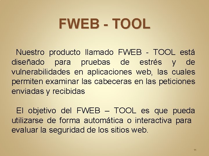 FWEB - TOOL Nuestro producto llamado FWEB - TOOL está diseñado para pruebas de FWEB - TOOL Nuestro producto llamado FWEB - TOOL está diseñado para pruebas de