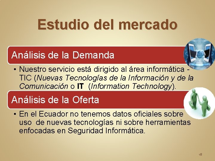 Estudio del mercado Análisis de la Demanda • Nuestro servicio está dirigido al área Estudio del mercado Análisis de la Demanda • Nuestro servicio está dirigido al área