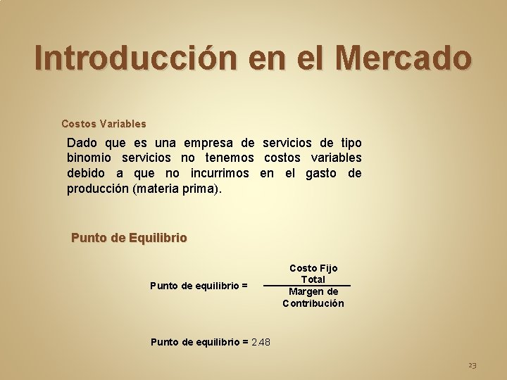 Introducción en el Mercado Costos Variables Dado que es una empresa de servicios de Introducción en el Mercado Costos Variables Dado que es una empresa de servicios de
