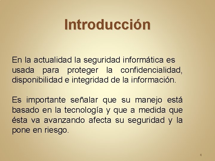 Introducción En la actualidad la seguridad informática es usada para proteger la confidencialidad, disponibilidad Introducción En la actualidad la seguridad informática es usada para proteger la confidencialidad, disponibilidad