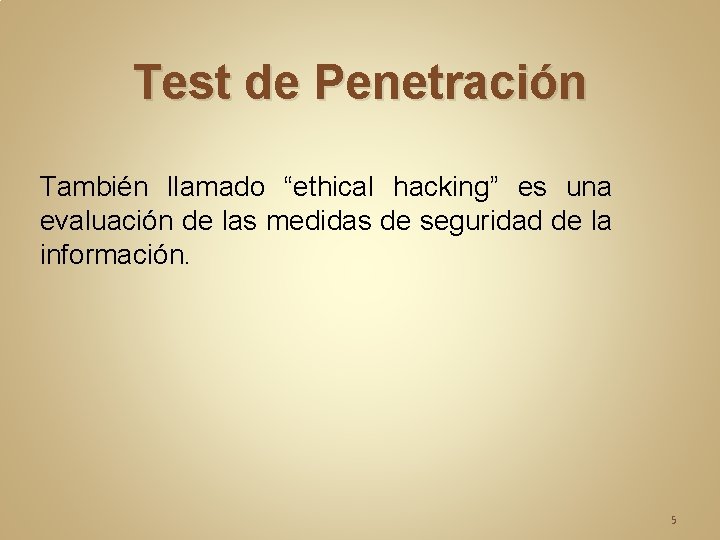 Test de Penetración También llamado “ethical hacking” es una evaluación de las medidas de Test de Penetración También llamado “ethical hacking” es una evaluación de las medidas de
