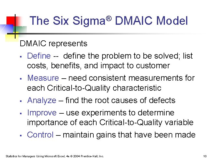 The Six Sigma® DMAIC Model DMAIC represents § § § Define -- define the The Six Sigma® DMAIC Model DMAIC represents § § § Define -- define the