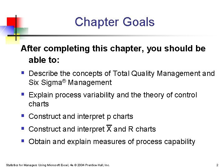 Chapter Goals After completing this chapter, you should be able to: § Describe the Chapter Goals After completing this chapter, you should be able to: § Describe the