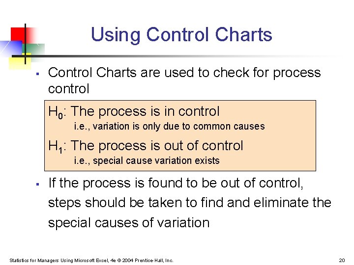Using Control Charts § Control Charts are used to check for process control H Using Control Charts § Control Charts are used to check for process control H