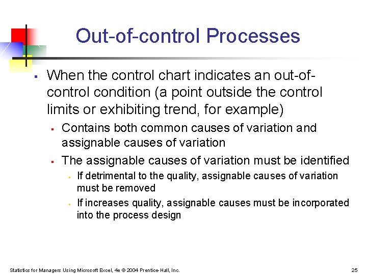 Out-of-control Processes § When the control chart indicates an out-ofcontrol condition (a point outside Out-of-control Processes § When the control chart indicates an out-ofcontrol condition (a point outside
