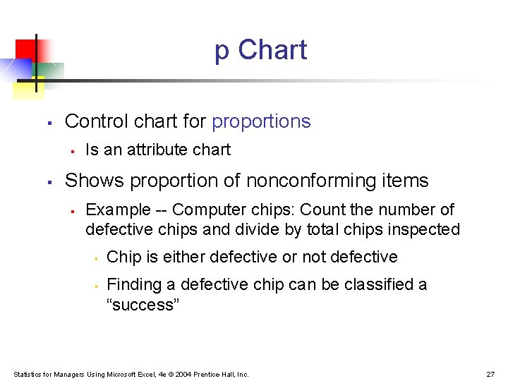p Chart § Control chart for proportions § § Is an attribute chart Shows p Chart § Control chart for proportions § § Is an attribute chart Shows