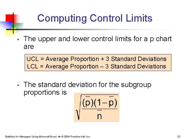 Computing Control Limits § The upper and lower control limits for a p chart Computing Control Limits § The upper and lower control limits for a p chart