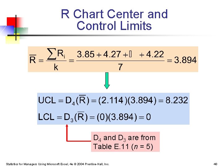 R Chart Center and Control Limits D 4 and D 3 are from Table R Chart Center and Control Limits D 4 and D 3 are from Table