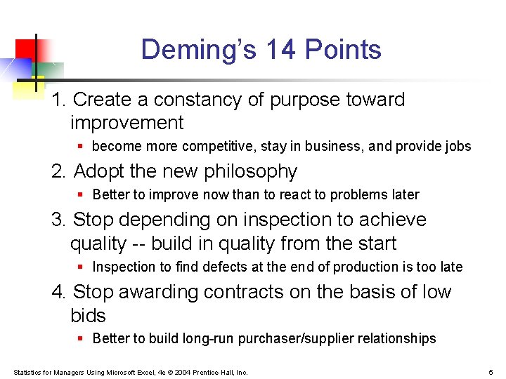 Deming’s 14 Points 1. Create a constancy of purpose toward improvement § become more Deming’s 14 Points 1. Create a constancy of purpose toward improvement § become more