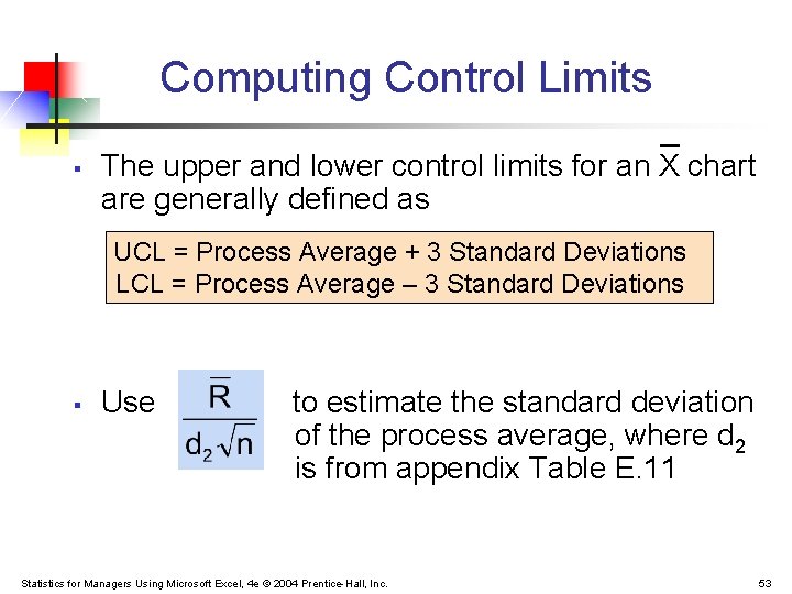 Computing Control Limits § The upper and lower control limits for an X chart Computing Control Limits § The upper and lower control limits for an X chart
