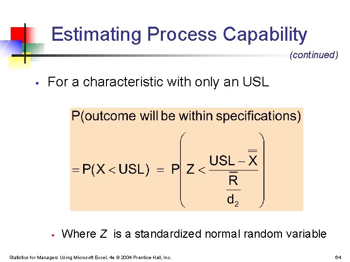 Estimating Process Capability (continued) § For a characteristic with only an USL § Where Estimating Process Capability (continued) § For a characteristic with only an USL § Where