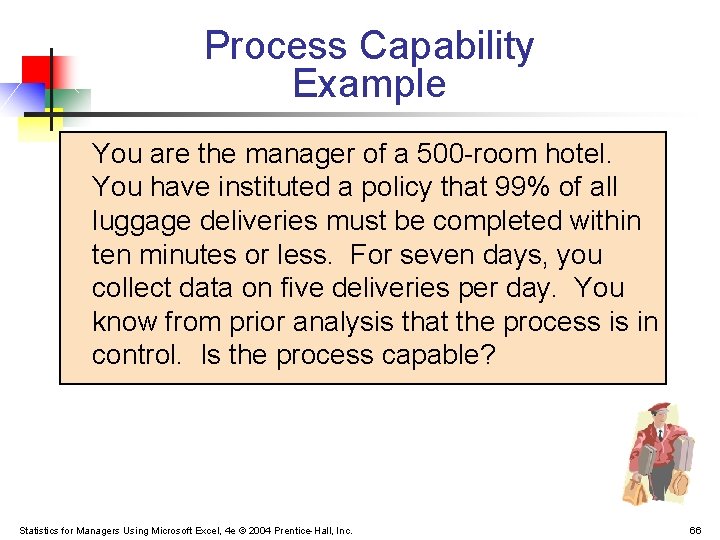 Process Capability Example You are the manager of a 500 -room hotel. You have Process Capability Example You are the manager of a 500 -room hotel. You have
