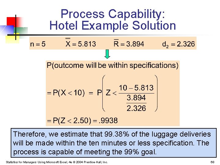 Process Capability: Hotel Example Solution Therefore, we estimate that 99. 38% of the luggage Process Capability: Hotel Example Solution Therefore, we estimate that 99. 38% of the luggage