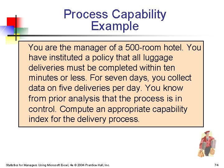 Process Capability Example You are the manager of a 500 -room hotel. You have Process Capability Example You are the manager of a 500 -room hotel. You have