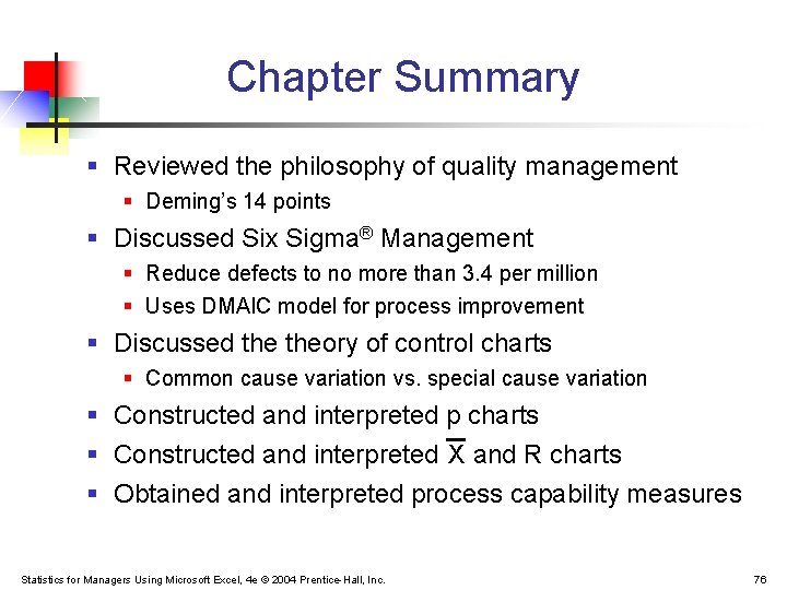 Chapter Summary § Reviewed the philosophy of quality management § Deming’s 14 points § Chapter Summary § Reviewed the philosophy of quality management § Deming’s 14 points §