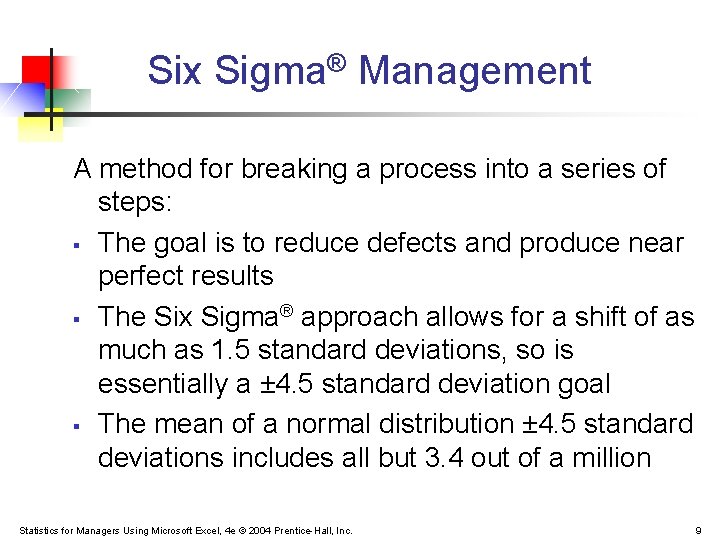 Six Sigma® Management A method for breaking a process into a series of steps: Six Sigma® Management A method for breaking a process into a series of steps: