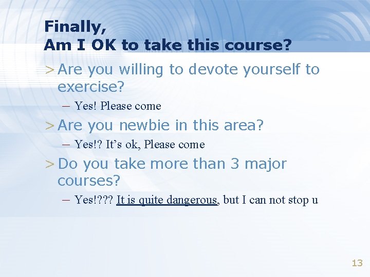 Finally, Am I OK to take this course? > Are you willing to devote