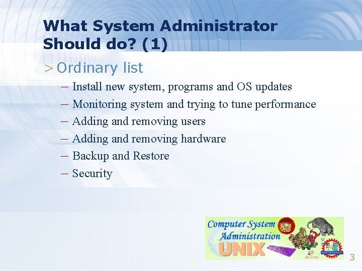 What System Administrator Should do? (1) > Ordinary list – Install new system, programs