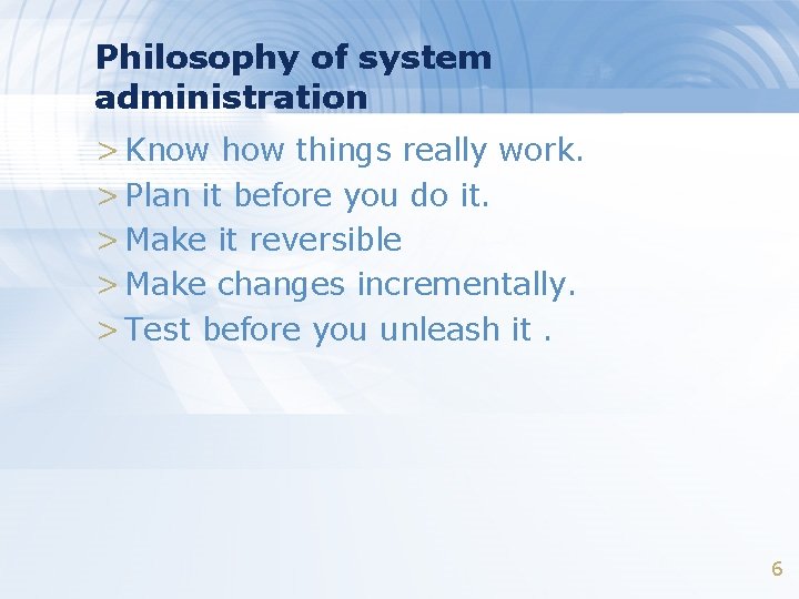 Philosophy of system administration > Know how things really work. > Plan it before