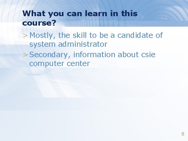 What you can learn in this course? > Mostly, the skill to be a