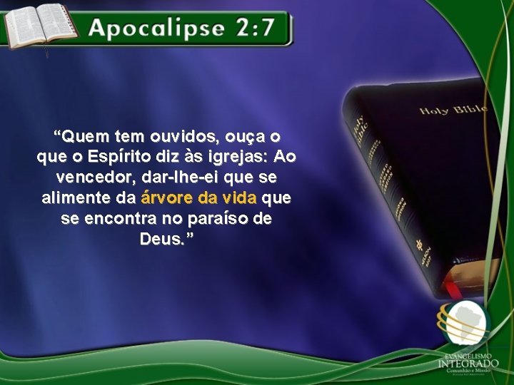 “Quem tem ouvidos, ouça o que o Espírito diz às igrejas: Ao vencedor, dar-lhe-ei “Quem tem ouvidos, ouça o que o Espírito diz às igrejas: Ao vencedor, dar-lhe-ei