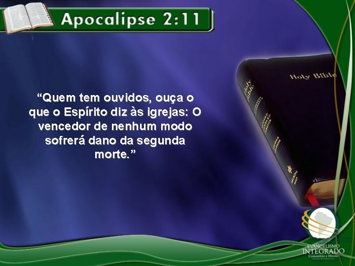 “Quem tem ouvidos, ouça o que o Espírito diz às igrejas: O vencedor de