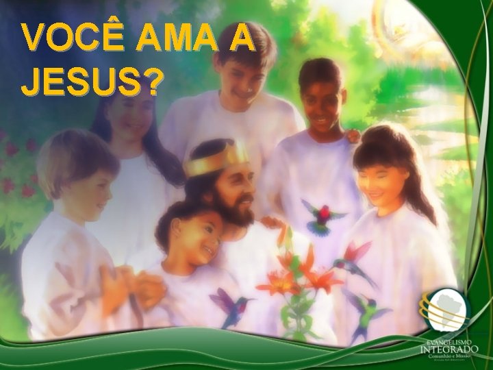 VOCÊ AMA A JESUS? 